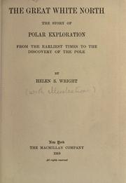 Cover of: The great white North: the story of polar exploration from the earliest times to the discovery of the Pole.