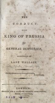 Cover of: The conduct of the King of Prussia and General Dumourier by Wallace Lady