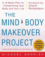 Cover of: The Mind-Body Makeover Project : A 12-Week Plan for Transforming Your Body and Your Life