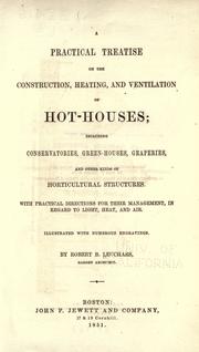 A practical treatise on the construction, heating and ventilation of hot-houses by Robert B. Leuchars