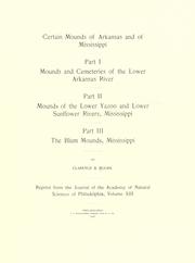 Cover of: Certain mounds of Arkansas and of Mississippi.: Part I. Mounds and cemeteries of the lower Arkansas River. Part II. Mounds of the lower Yazoo and lower Sunflower Rivers, Mississippi. Part III. The Blum Mounds, Mississippi.