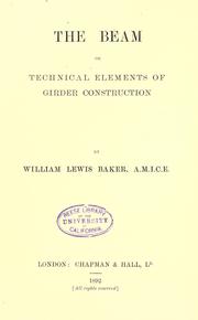 Cover of: The beam; or Technical elements of girder construction by William Lewis Baker