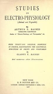 Cover of: Studies in electro-physiology (animal and vegetable)  by Arthur E. Baines