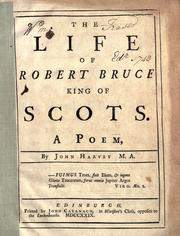 Cover of: The life of Robert Bruce, king of Scots. by Harvey, John
