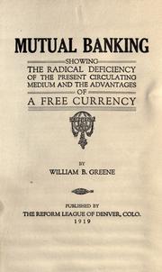Cover of: Mutual banking: showing the radical deficiency of the present circulating medium and the advantages of a free currency