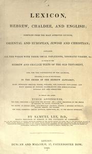 Cover of: A lexicon, Hebrew, Chaldee, and English: compiled from the most approved sources, Oriental and European, Jewish and Christian : containing all the words with their usual inflexion, idiomatic usages, &c as found in the Hebrew and Chaldee texts of the Old Testament