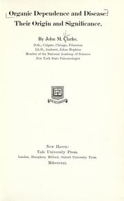 Cover of: Organic dependence and disease: their origin and significance.