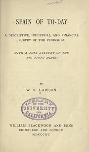 Spain of to-day: a descriptive, industrial, and financial survey of the peninsula by W. R. Lawson