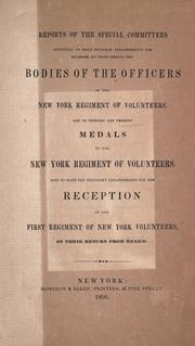 Cover of: Reports of the special committees appointed to make suitable arrangements for bringing on from Mexico the bodies of the officers of the New York Regiment of Volunteers ... by 