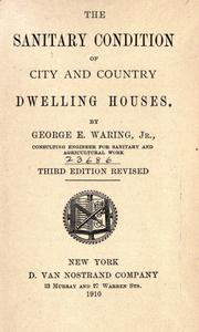 Cover of: The sanitary condition of city and country dwelling houses. by George E. Waring Jr., George E. Waring Jr.