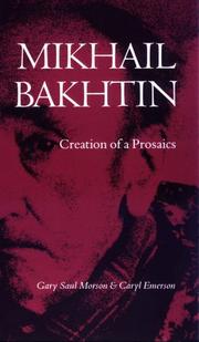 Mikhail Bakhtin by Gary Saul Morson, Caryl Emerson