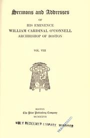 Cover of: Sermons and addresses of His Eminence William, cardinal O'Connell, archbishop of Boston. by O'Connell, William