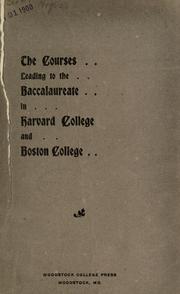 The courses leading to the baccalaureate in Harvard College and Boston College by Timothy Brosnahan