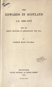 Cover of: The Edwards in Scotland, A.D. 1296-1377.: Being the Rhind lectures in archaeology for 1900.