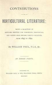 Cover of: Contributions to horticultural literature: being a selection of articles written for gardening periodicals, and papers read before various societies from 1843 to 1892. In three parts.