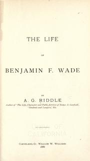 Cover of: The life of Benjamin F. Wade