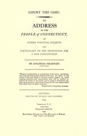 Cover of: Count the cost.: An address to the people of connecticut, on sundry political subjects and particularly on the propositionn for a new constitutionn