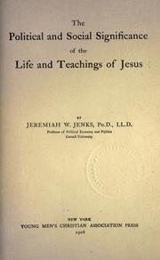 Cover of: The political and social significance of the life and teachings of Jesus. by Jenks, Jeremiah Whipple