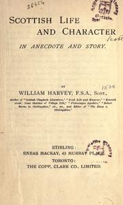Cover of: Scottish life and character in anecdote and story by Harvey, William