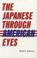Cover of: The Japanese Through American Eyes
