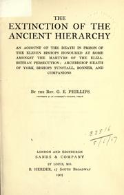 Cover of: The extinction of the ancient hierarchy by G.E Phillips, G.E Phillips
