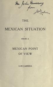 Cover of: The Mexican situation from a Mexican point of view by Cabrera, Luis