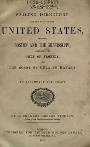Cover of: Sailing directory for the coast of the United States, between Boston and the Mississippi, including the Gulf of Florida, and the coast of Cuba to Havana: to accompany the chart