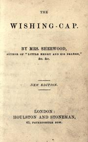 Cover of: The wishing cap by Mrs. Mary Martha (Butt) Sherwood