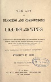 Cover of: The art of blending and compounding liquors and wines ... and valuable information concerning whiskeys in bond