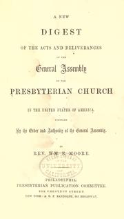 Cover of: A new digest of the acts and deliverances of the General Assembly of the Presbyterian Church in the United States of America