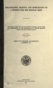 Cover of: Organization, training, and mobilization of a reserve for the regular army.