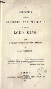 Cover of: A selection from the speeches and writings of the late Lord King, with a short introductory memoir by Earl Fortescue.