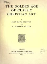 Cover of: The golden age of classic Christian art by Jean Paul Richter