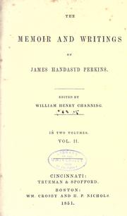 Cover of: The memoir and writings of James Handasyd Perkins. by James H. Perkins