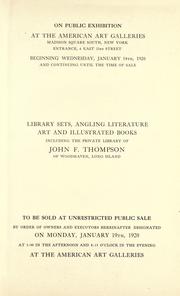 Cover of: Catalogue of library sets: angling literature, art and illustrated books, including the private library of John F. Thompson, of Woodhaven, Long Island, to be sold ... January 19th, 1920 ...