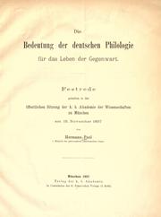 Cover of: Die Bedeutung der deutschen Philologie für das Leben der Gegenwart: Festrede gehalten in der öffentlichen Sitzung der k.b. Akademie der Wissenschaften zu München am 15. November 1897