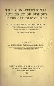 Cover of: The Constitutional Authority of Bishops in the Catholic Church: illustrated by the history and canon law of the undivided church from the apostolic age to the councile of Chalcedon, AD451