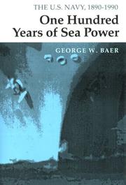 Cover of: One hundred years of sea power: the U.S. Navy, 1890-1990