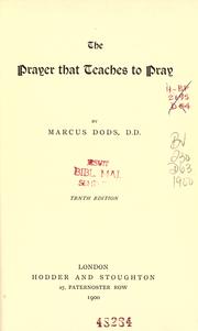 Cover of: The prayer that teaches to pray by Dods, Marcus
