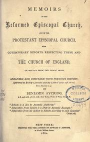 Cover of: Memoirs of the Reformed Episcopal Church: with contemporary reports respecting these and the Church of England, extracted & compared with previous history, approved by Bp. Cummins and the Council.