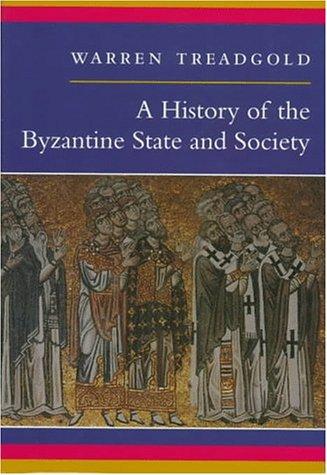 A history of the Byzantine state and society by Warren T. Treadgold