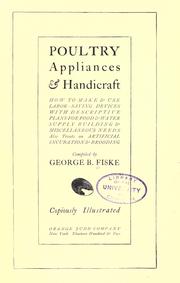 Cover of: Poultry appliances & handicraft: how to make & use labor-saving devices, wth descriptive plans for food & water supply, building & miscellaneous needs; also treats on artificial incubation & brooding