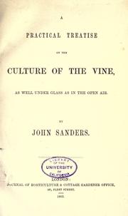 Cover of: A practical treatise on the culture of the vine by Sanders, John