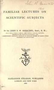 Cover of: Familiar lectures on scientific subjects. by John Frederick William Herschel