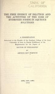 The free energy of dilution and the activities of the ions of hydrogen iodide in aqueous solutions .. by Arthur Roy Fortsch