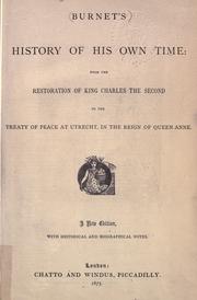 Cover of: Burnet's history of his own time: from the restoration of King Charles the second to the treaty of peace at Utrecht, in the reign of Queen Anne.