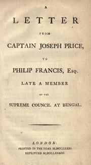 Cover of: A letter from Captain Joseph Price to Philip Francis: late a member of the Supreme Council at Bengal.
