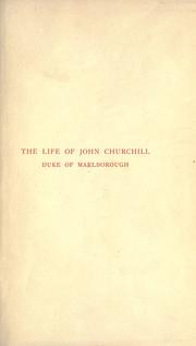 The Life of John Churchill Duke of Marlborough, to the accession of Queen Anne by Wolseley, Garnet Wolseley Viscount