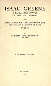 Cover of: Isaac Greene, a Lancashire lawyer of the 18th century, with the Diary of Ireland Greene (Mrs. Ireland Blackburne of Hale) 1748-9 by Ronald Stewart-Brown