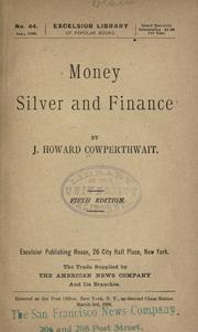 Cover of: Money, silver, and finance by John Howard Cowperthwait, John Howard Cowperthwait